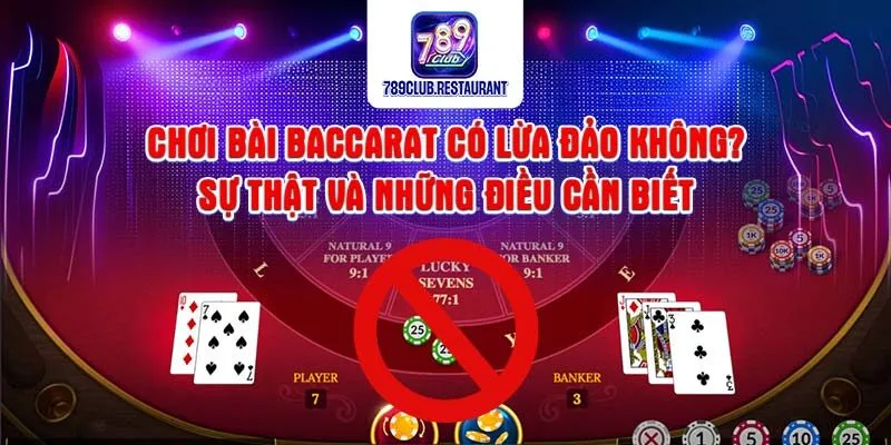 Chơi bài baccarat có lừa đảo không? Chơi bài baccarat có lừa đảo không?