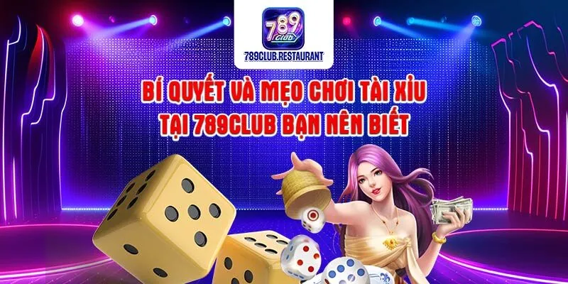 Cách chơi 789club tài xỉu cơ bản cho tân binh Cách chơi 789club tài xỉu cơ bản cho tân binh